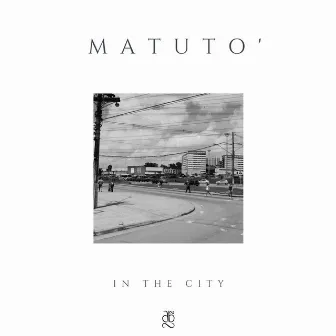 In The City by Matuto'