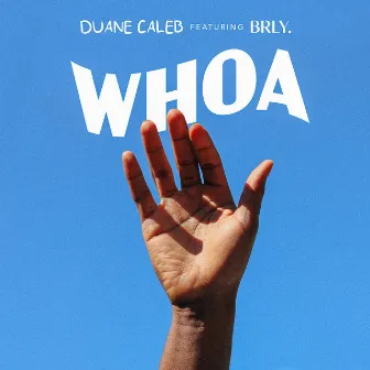 Whoa by Duane Caleb