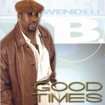 Good Times by Wendell B