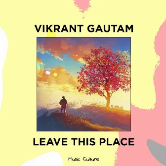 Leave This Place by Vikrant Gautam