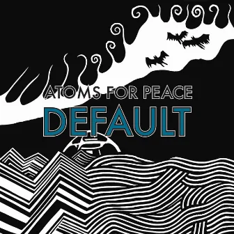 Default / What the Eyeballs Did by Atoms For Peace