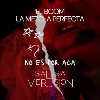 No Es por Aca (Salsa Version) by El Boom La Mezcla Perfecta