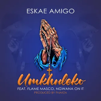 Umkhuleko by Eskae Amigo