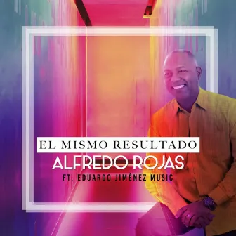 El Mismo Resultado by Alfredo Rojas