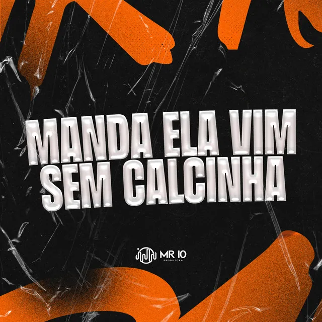 MANDA ELA VIM SEM CALCINHA