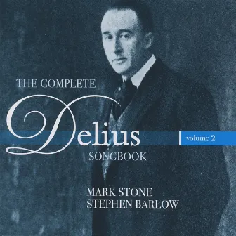 The Complete Delius Songbook, Vol. 2 by Stephen Barlow