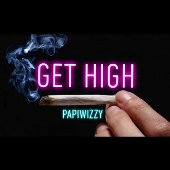 Get High (Freestyle) by Papiwizzy