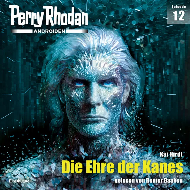 Die Ehre der Kanes [Perry Rhodan - Androiden 12 (Ungekürzt)]