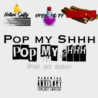 Pop My Shhh by Gimme Mo DD