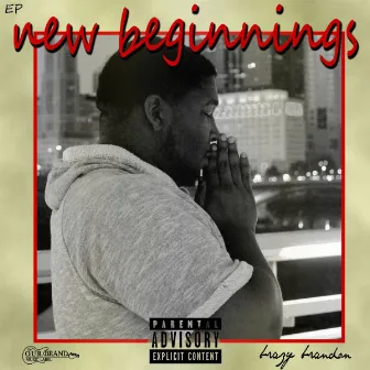 New Beginnings by Brazy Brandon