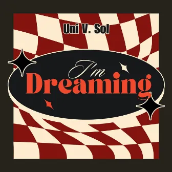 I'm Dreaming by Uni V. Sol