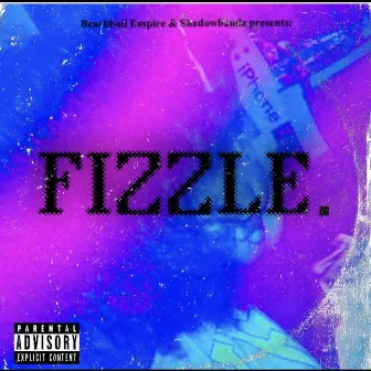 FIZZLE. by BEACHBOii FEE