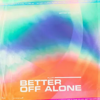 Better Off Alone by Fluir