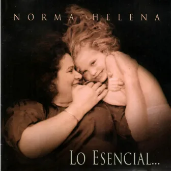 Lo Esencial by Norma Helena Gadea