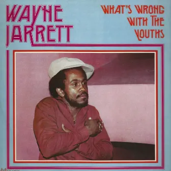 What's Wrong With the Youths by Wayne Jarrett