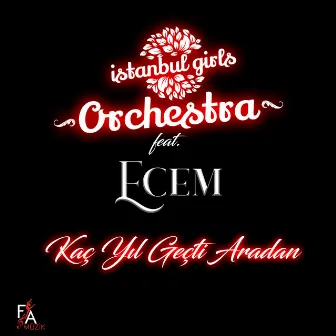 Kaç Yıl Geçti Aradan by Istanbul Girls Orchestra