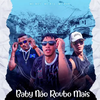 Baby Não Roubo Mais by Mc R10