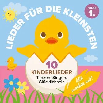 Lieder für die Kleinsten, Folge 1 - Alle machen mit! (10 Kinderlieder - Tanzen, Singen, Glücklichsein) by Peter Huber