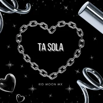 Ta Sola by Kid Moon mx