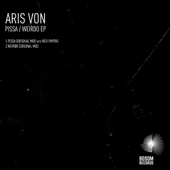 Pissa / Weirdo EP by Aris Von