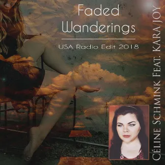 Faded Wanderings (USA Radio Edit 2018) by Céline Schmink