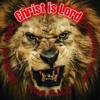 Christ is Lord by Gospel Man