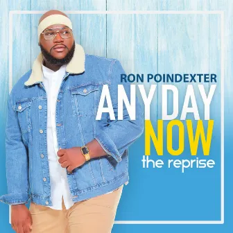 Any Day Now (The Reprise) by Ron Poindexter