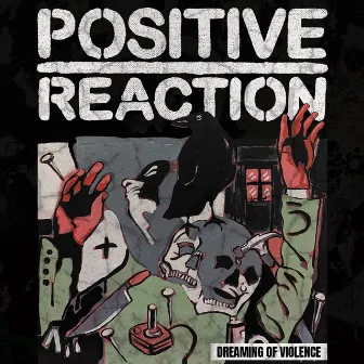 Dreaming of Violence by Positive Reaction