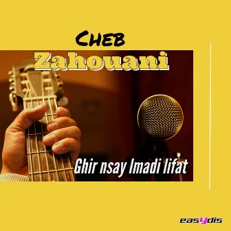 Ghir nsay lmadi lifat by Cheb Zahouani