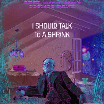 I Should Talk to a Shrink by Abel Marton Nagy's Cosmos Band