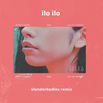 what u need (Slenderbodies Remix) by ilo ilo