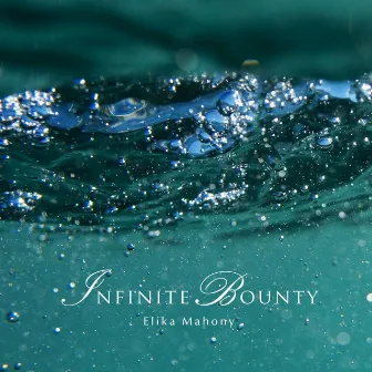 Infinite Bounty by Elika Mahony