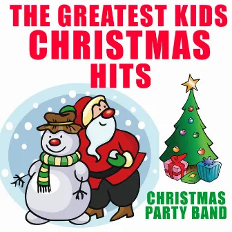 The Greatest Kids Christmas Hits by Christmas Party Band