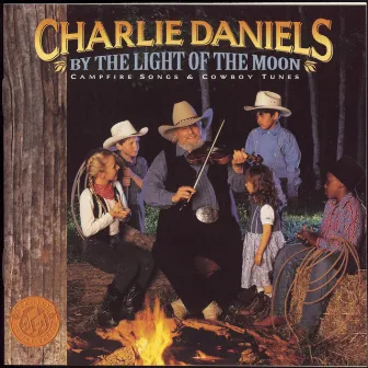 By the Light of the Moon - Campfire Songs & Cowboy Tunes by Charlie Daniels