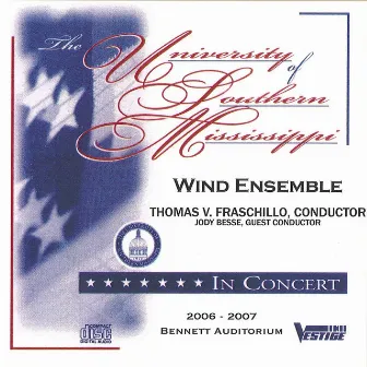 The University of Southern Mississippi Wind Ensemble In Concert 2006 - 2007 by The University of Southern Mississippi Wind Ensemble