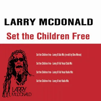 Set the Children Free Remixes by Larry McDonald