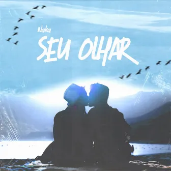 Seu Olhar by Naka