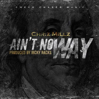 Ain't No Way by Chriz Millz