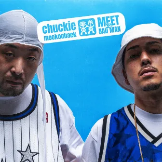 MEET 2 BADMAN by CHUCKIE