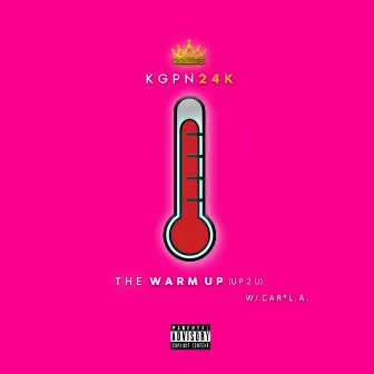 The Warm Up (Up 2 U) by Kgpn 24k