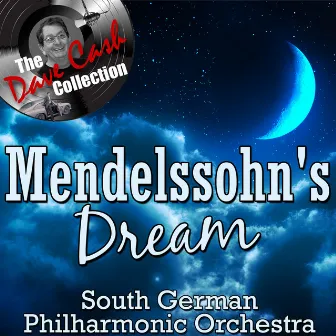 Mendelssohn's Dream - [The Dave Cash Collection] by South German Philharmonic Orchestra