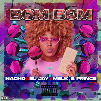 Bom Bom by Nacho