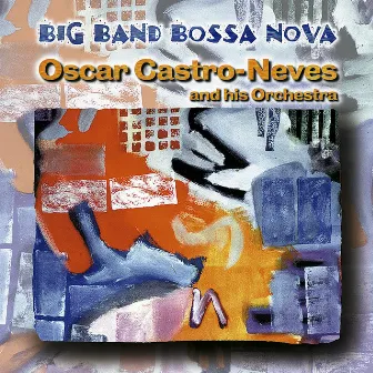 Big Band Bossa Nova by Oscar Castro-Neves