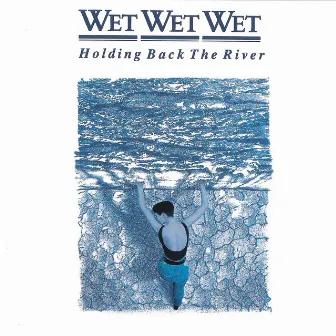 Holding Back The River by Wet Wet Wet