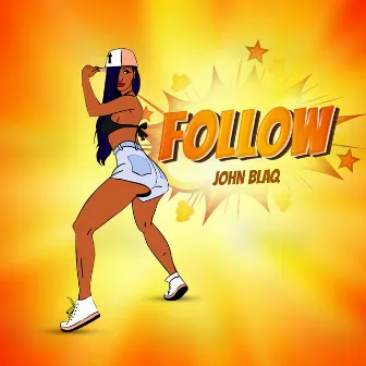 Follow by John Blaq