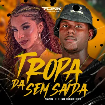 Tropa da Sem Saida by DJ TH CANETINHA DE OURO