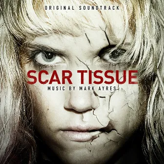 Scar Tissue (Original Soundtrack) by Mark Ayres