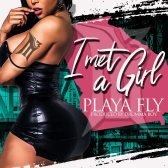 I Met a Girl by Playa Fly