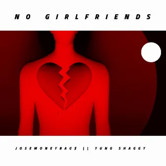 No Girlfriends by Yung Shaggy