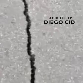 Acid Lee EP by Diego Cid